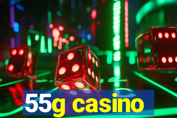 55g casino